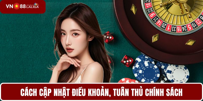 Cách cập nhật điều khoản, tuân thủ chính sách