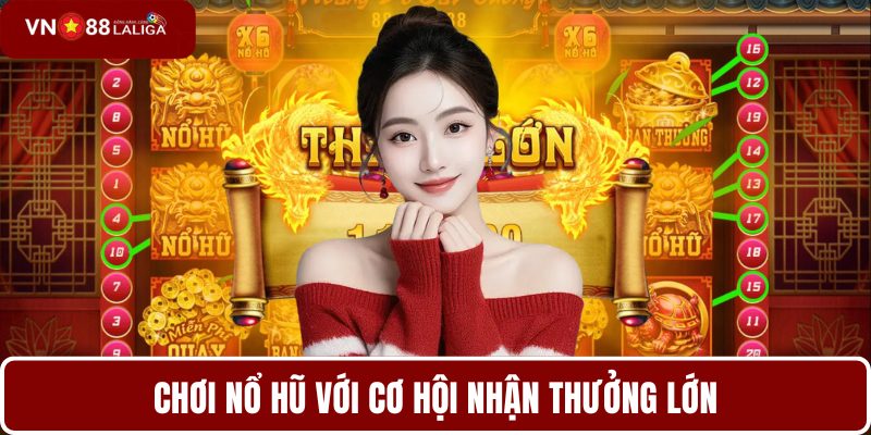 Chơi nổ hũ với cơ hội nhận thưởng lớn