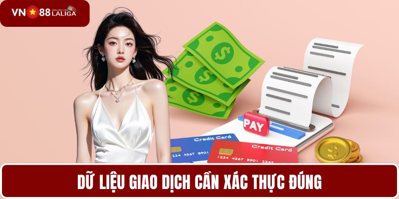 Dữ liệu giao dịch cần xác thực đúng
