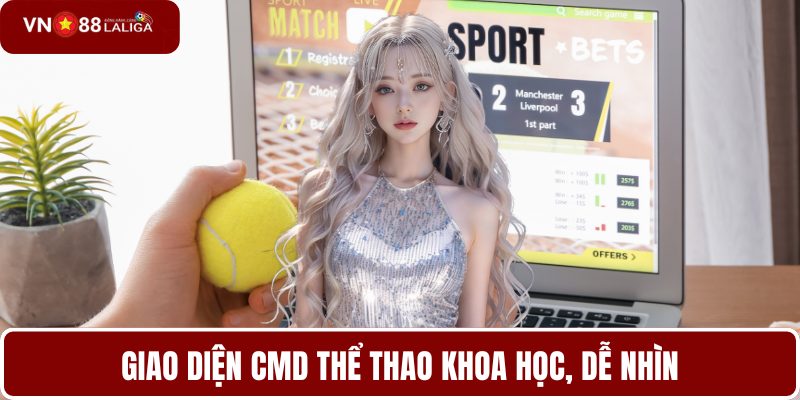 Giao diện CMD thể thao khoa học, dễ nhìn