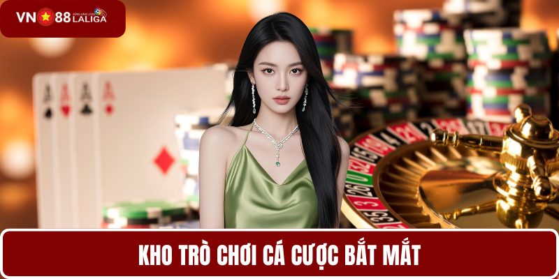 Kho trò chơi cá cược bắt mắt