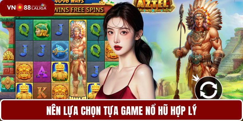 Nên lựa chọn tựa game nổ hũ hợp lý