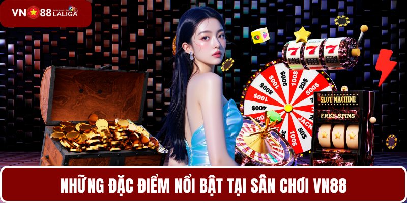 Những đặc điểm nổi bật tại sân chơi VN88