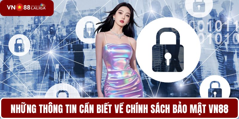 Những thông tin cần biết về chính sách bảo mật VN88