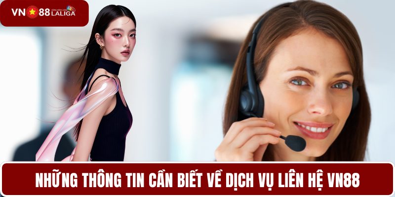 Những thông tin cần biết về dịch vụ liên hệ VN88