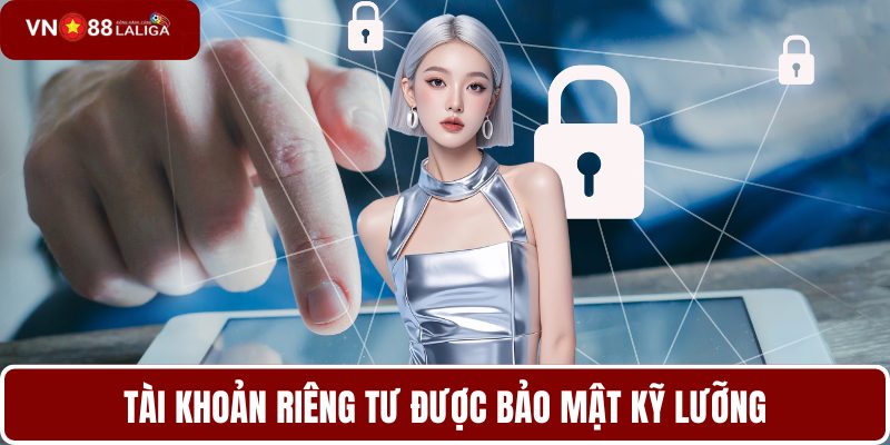 Tài khoản riêng tư được bảo mật kỹ lưỡng