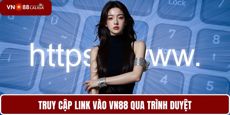 Truy cập link vào VN88 qua trình duyệt