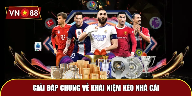 Giải đáp chung về khái niệm kèo nhà cái